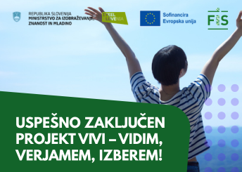 FIŠ Uspešno zaključen projekt VIVI – Vidim, verjamem, izberem!