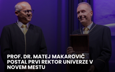 PROF. DR. MATEJ MAKAROVIČ POSTAL PRVI REKTOR UNIVERZE V NOVEM MESTU