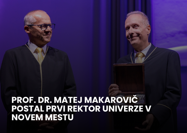 PROF. DR. MATEJ MAKAROVIČ POSTAL PRVI REKTOR UNIVERZE V NOVEM MESTU