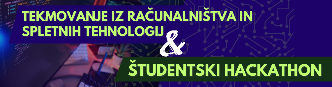 Tekmovanje iz znanja računalništva in spletnih tehnologij za dijake in Hackathon za študente FIŠ
